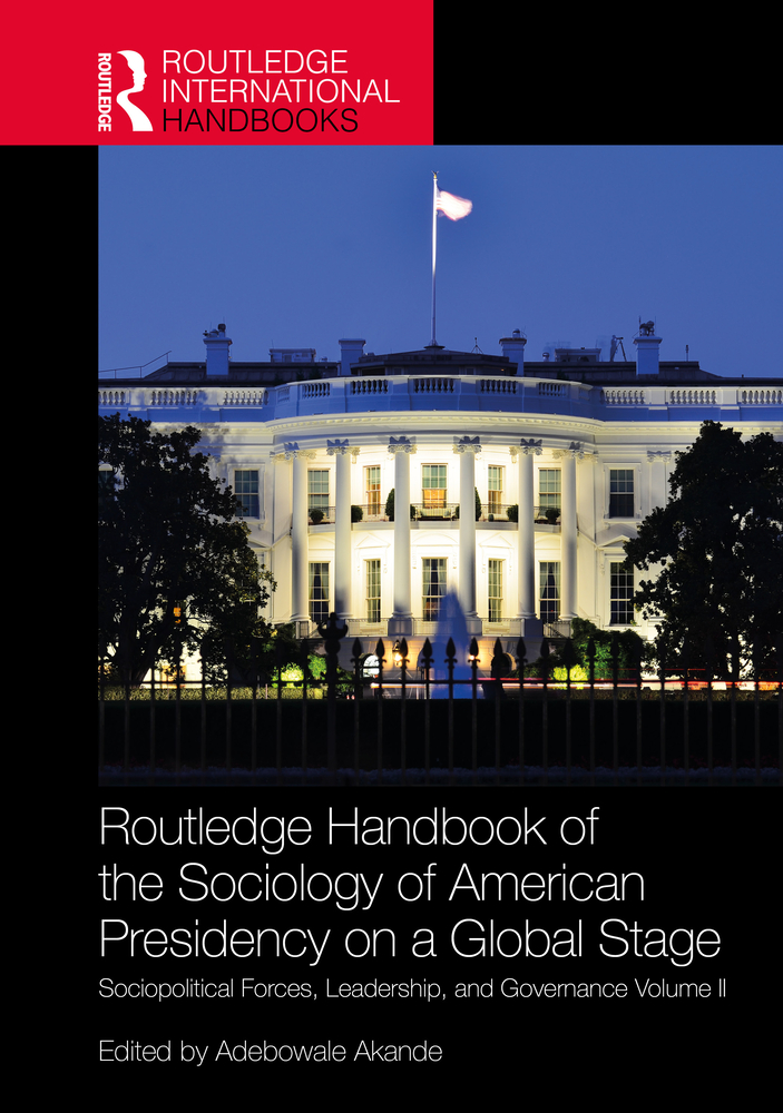 Routledge Handbook of the Sociology of American Presidency on a Global Stage: Sociopolitical Forces, Leadership, and Governance Volume II cover