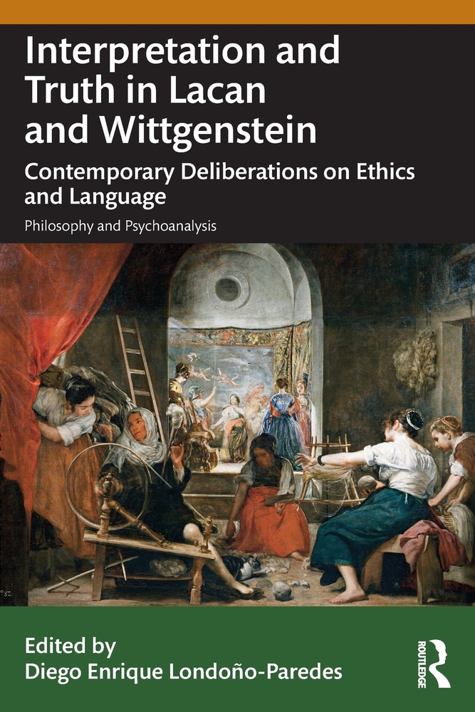 Interpretation and Truth in Lacan and Wittgenstein: Contemporary Deliberations on Ethics and Language cover