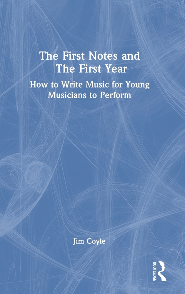 The First Notes and the First Year: How to Write Music for Young Musicians to Perform cover