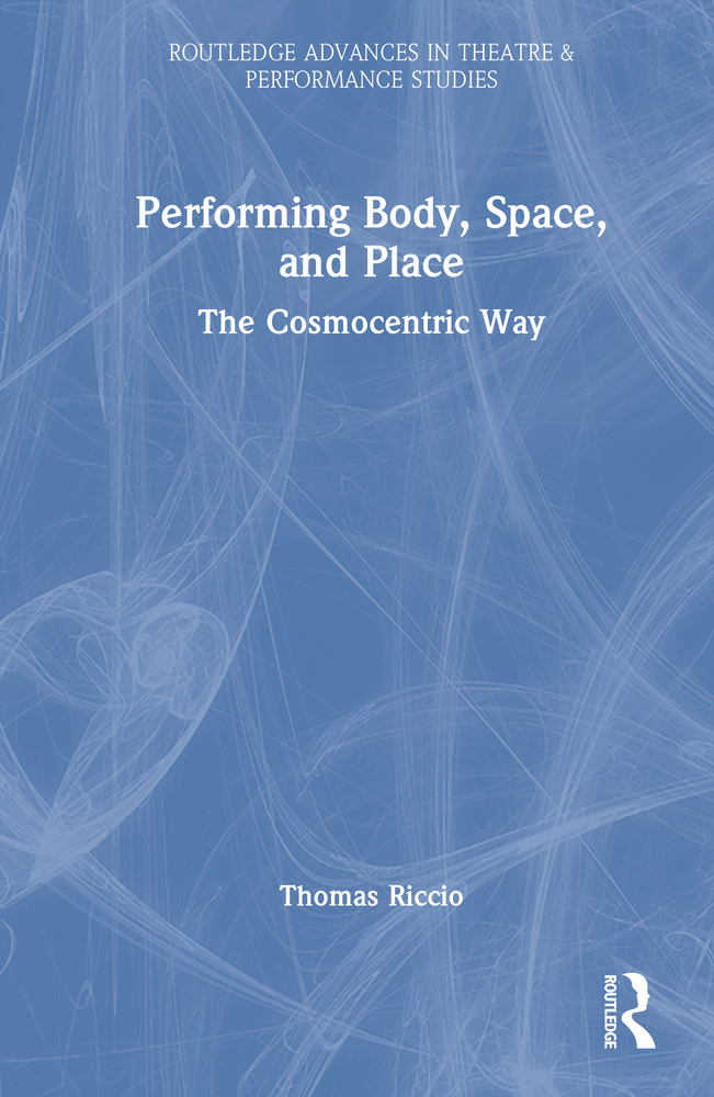 Performing Body, Space, and Place: The Cosmocentric Way cover