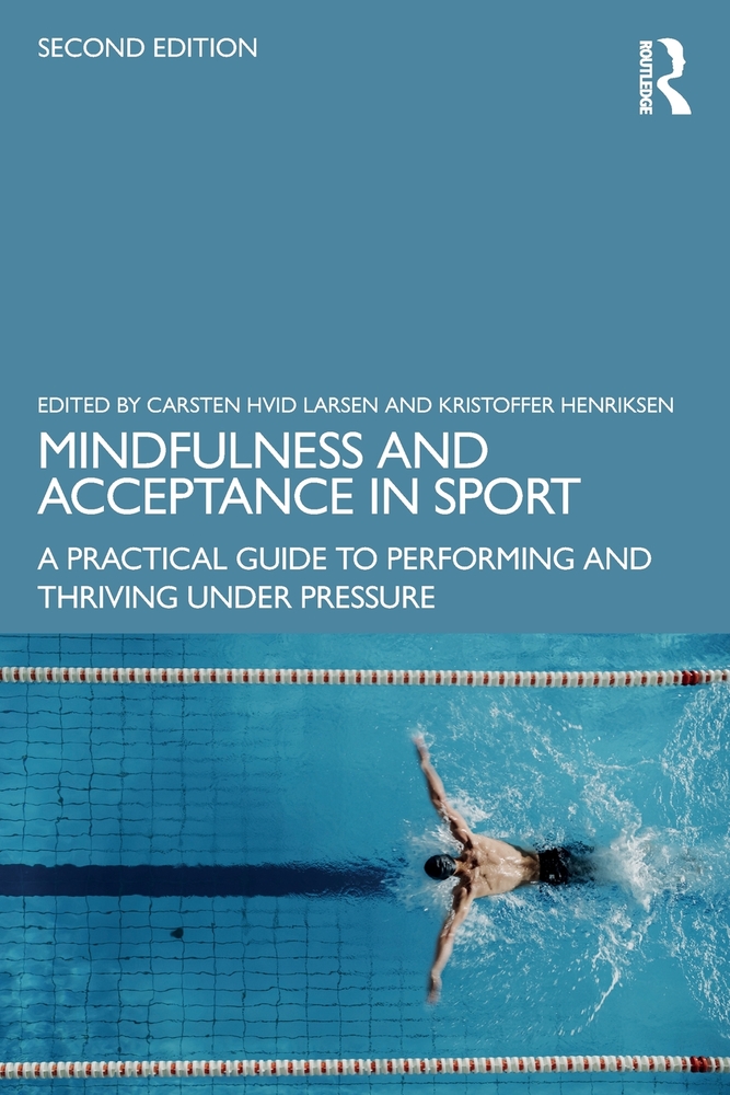Mindfulness and Acceptance in Sport: A Practical Guide to Performing and Thriving Under Pressure cover