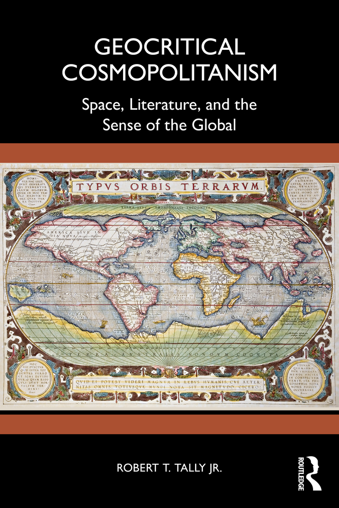 Geocritical Cosmopolitanism: Space, Literature, and the Sense of the Global cover