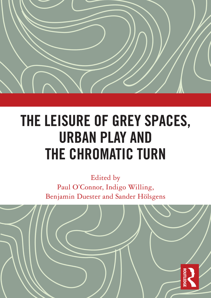 The Leisure of Grey Spaces, Urban Play and the Chromatic Turn cover