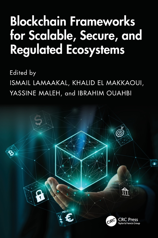 Blockchain Frameworks for Scalable, Secure, and Regulated Ecosystems cover