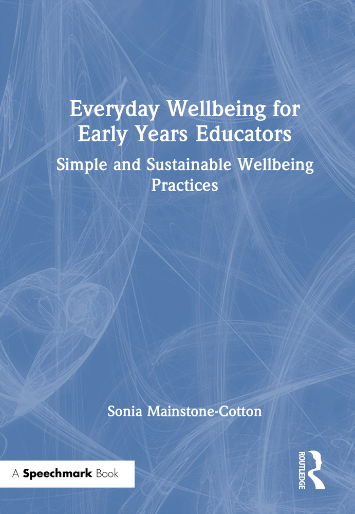 Everyday Wellbeing for Early Years Educators: Simple and Sustainable Wellbeing Practices cover