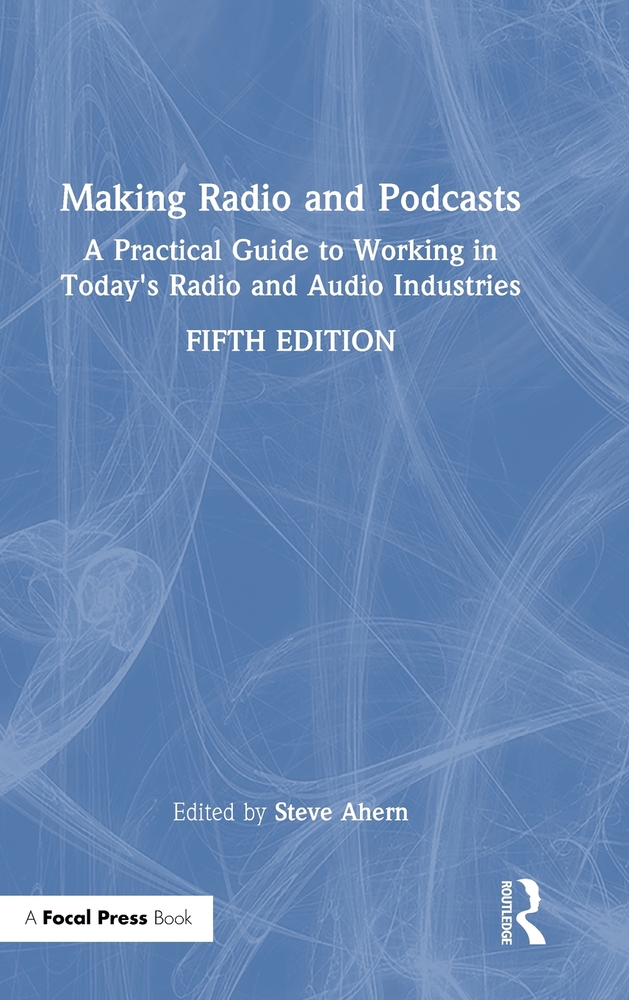 Making Radio and Podcasts: A Practical Guide to Working in Today's Radio and Audio Industries cover