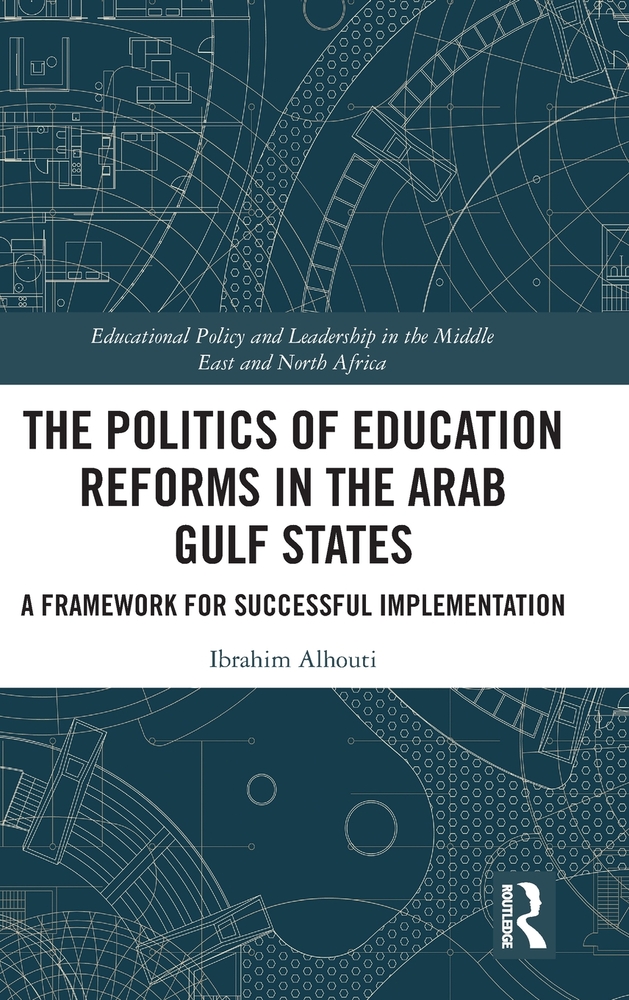 The Politics of Education Reforms in the Arab Gulf States: A Framework for Successful Implementation cover