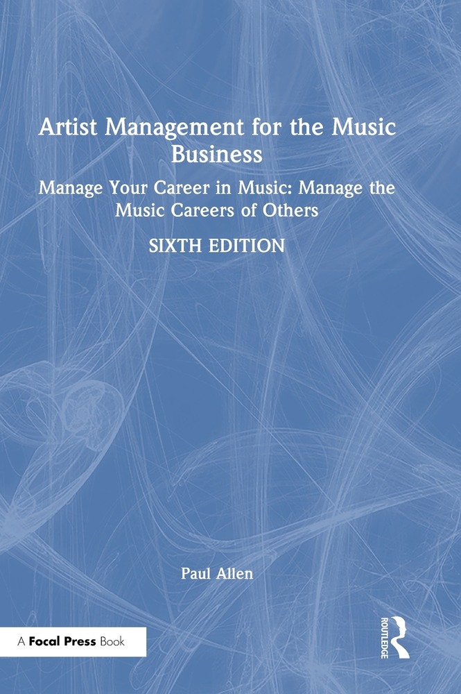 Artist Management for the Music Business: Manage Your Career in Music: Manage the Music Careers of Others cover
