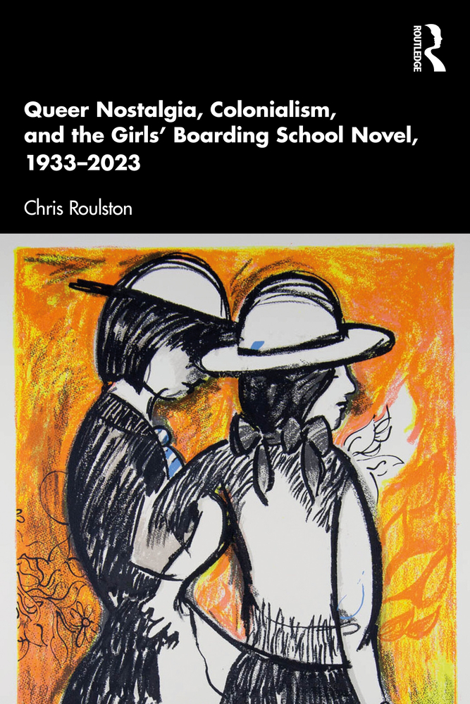 Queer Nostalgia, Colonialism, and the Girls' Boarding School Novel, 1933-2023 cover