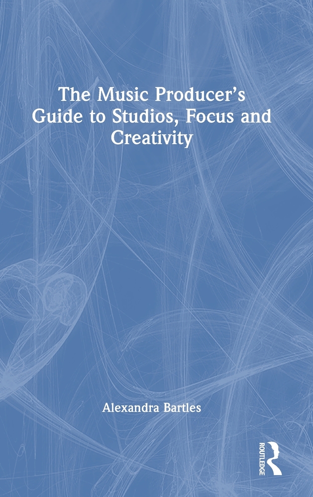 The Music Producer's Guide to Studios, Focus and Creativity cover