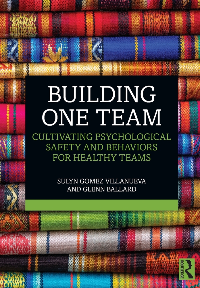 Building One Team: Cultivating Psychological Safety and Behaviors for Healthy Teams cover