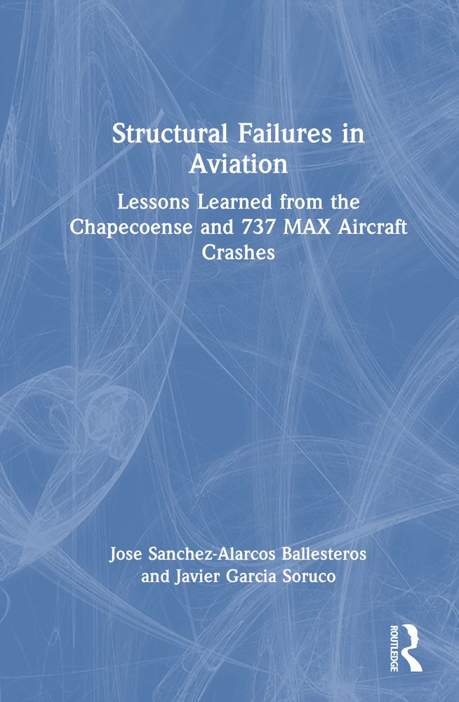 Structural Failures in Aviation: Lessons Learned from the Chapecoense and 737 MAX Aircraft Crashes cover