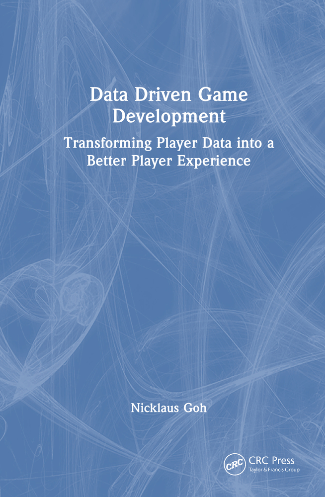 Data Driven Game Development: Transforming Player Data Into a Better Player Experience cover