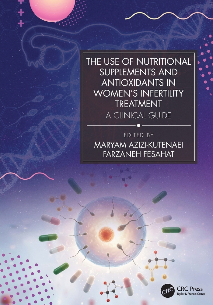 The Use of Nutritional Supplements and Antioxidants in Women's Infertility Treatment: A Clinical Guide cover