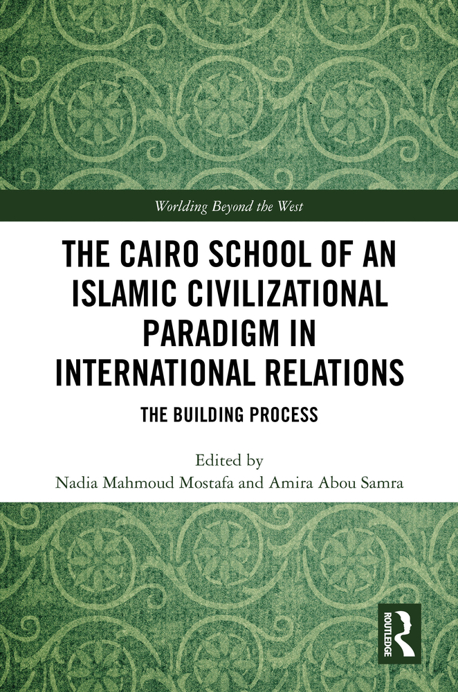 The Cairo School of an Islamic Civilizational Paradigm in International Relations: Methodological Approaches and Analysis cover
