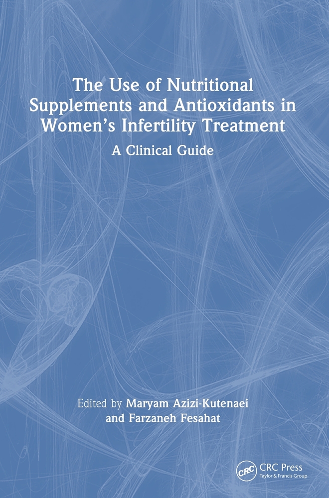 The Use of Nutritional Supplements and Antioxidants in Women's Infertility Treatment: A Clinical Guide cover