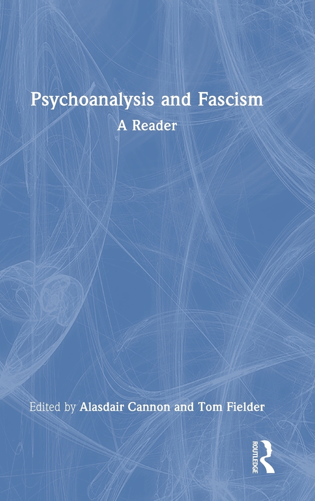Psychoanalysis and Fascism: A Reader cover