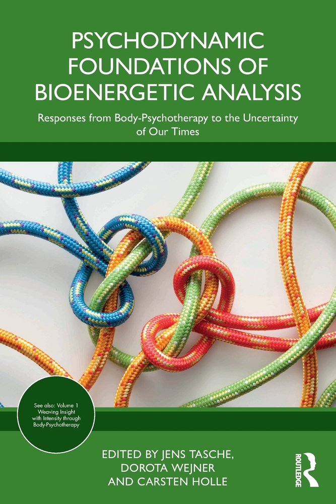 Psychodynamic Foundations of Bioenergetic Analysis: Weaving Insight with Intensity Through Body-Psychotherapy cover