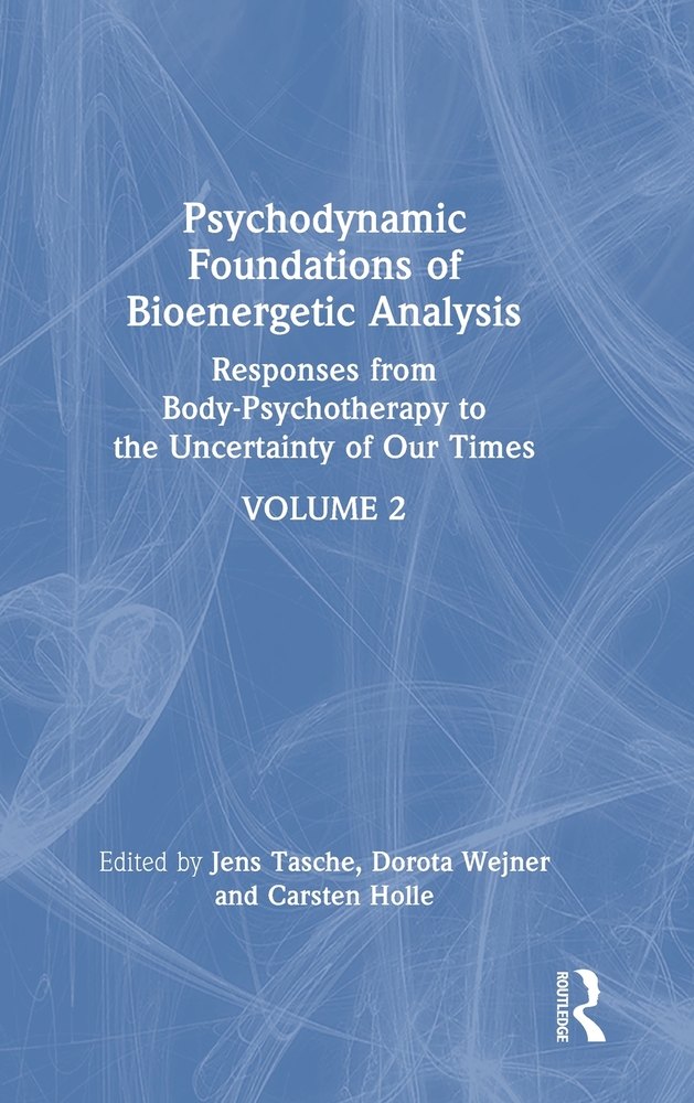 Psychodynamic Foundations of Bioenergetic Analysis: Weaving Insight with Intensity Through Body-Psychotherapy cover