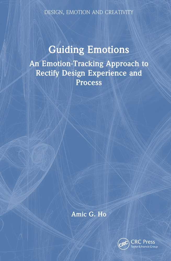 Guiding Emotions: An Emotion-Tracking Approach to Rectify Design Experience and Process cover