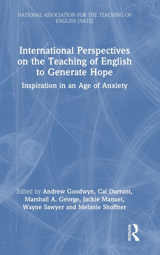 International Perspectives on the Teaching of English to Generate Hope: Inspiration in an Age of Anxiety cover