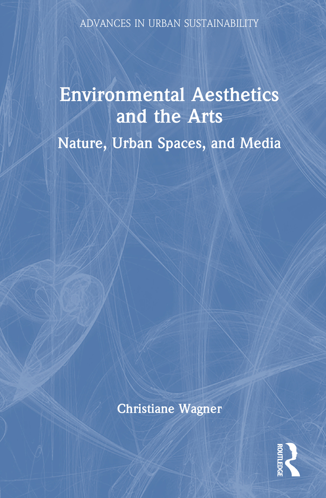 Environmental Aesthetics and the Arts: Nature, Urban Spaces, and Media cover