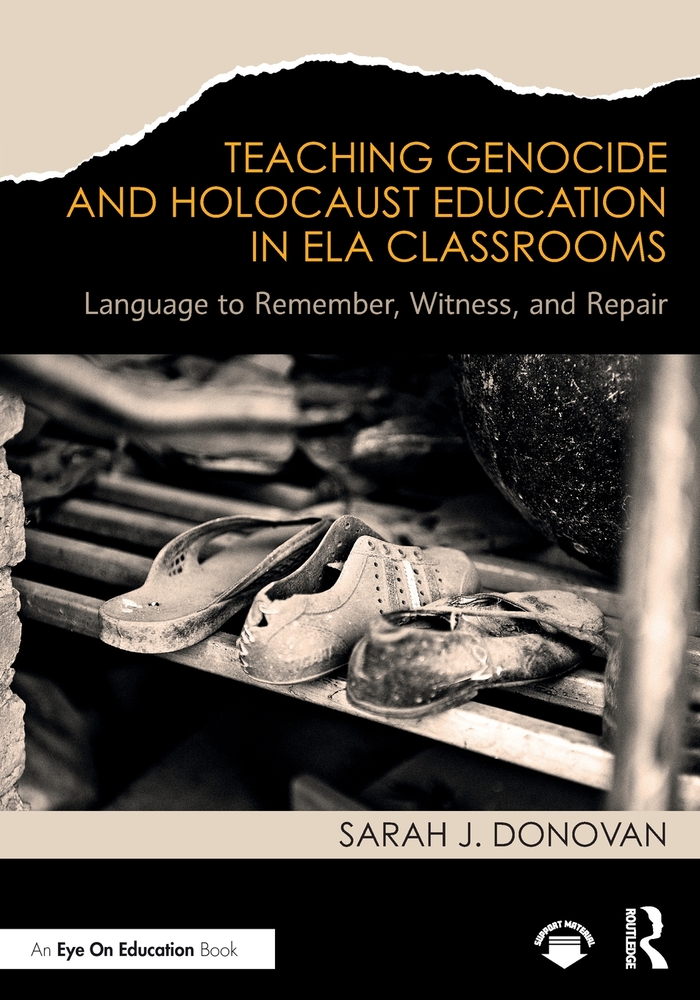 Teaching Genocide and Holocaust Education in Ela Classrooms: Language to Remember, Witness, and Repair cover