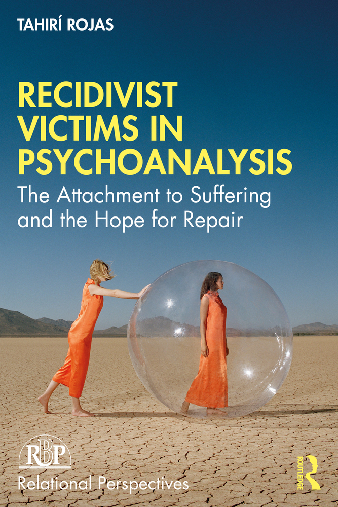 Recidivist Victims in Psychoanalysis: The Attachment to Suffering and the Hope for Repair cover