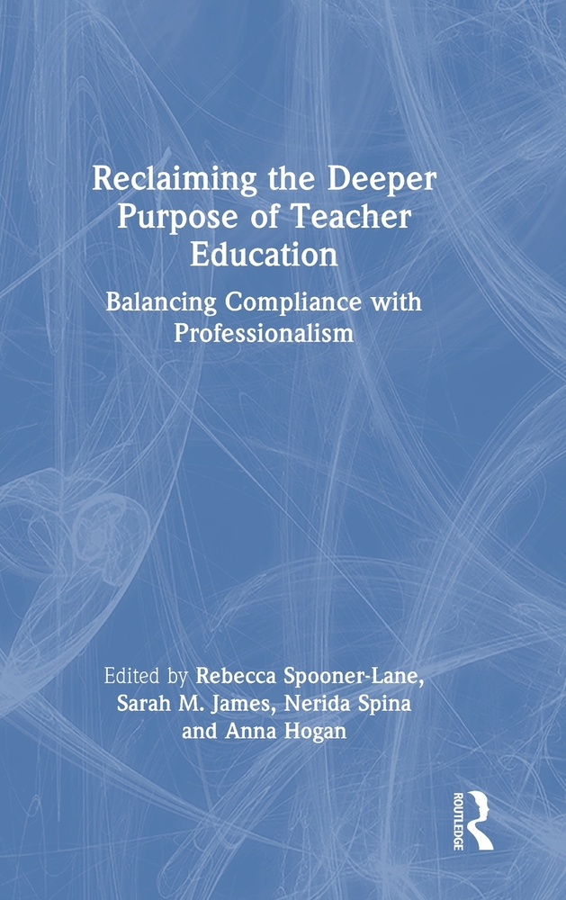 Reclaiming the Deeper Purpose of Teacher Education: Balancing Compliance with Professionalism cover