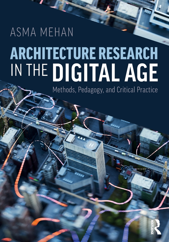 Architecture Research in the Digital Age: Methods, Pedagogy, and Critical Practice cover