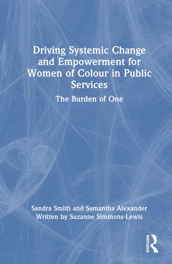 Driving Systemic Change and Empowerment for Women of Colour in Public Services: The Burden of One cover