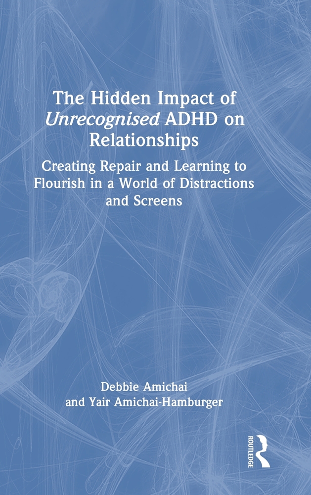 The Hidden Impact of Unrecognised ADHD on Relationships: Creating Repair and Learning to Flourish in a World of Distractions and Screens cover