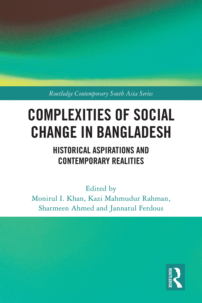 Complexities of Social Change in Bangladesh: Historical Aspirations and Contemporary Realities cover