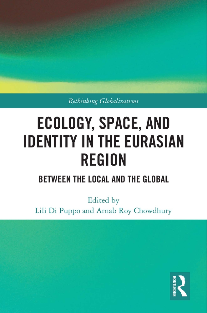 Ecology, Space, and Identity in the Eurasian Region: Between the Local and the Global cover