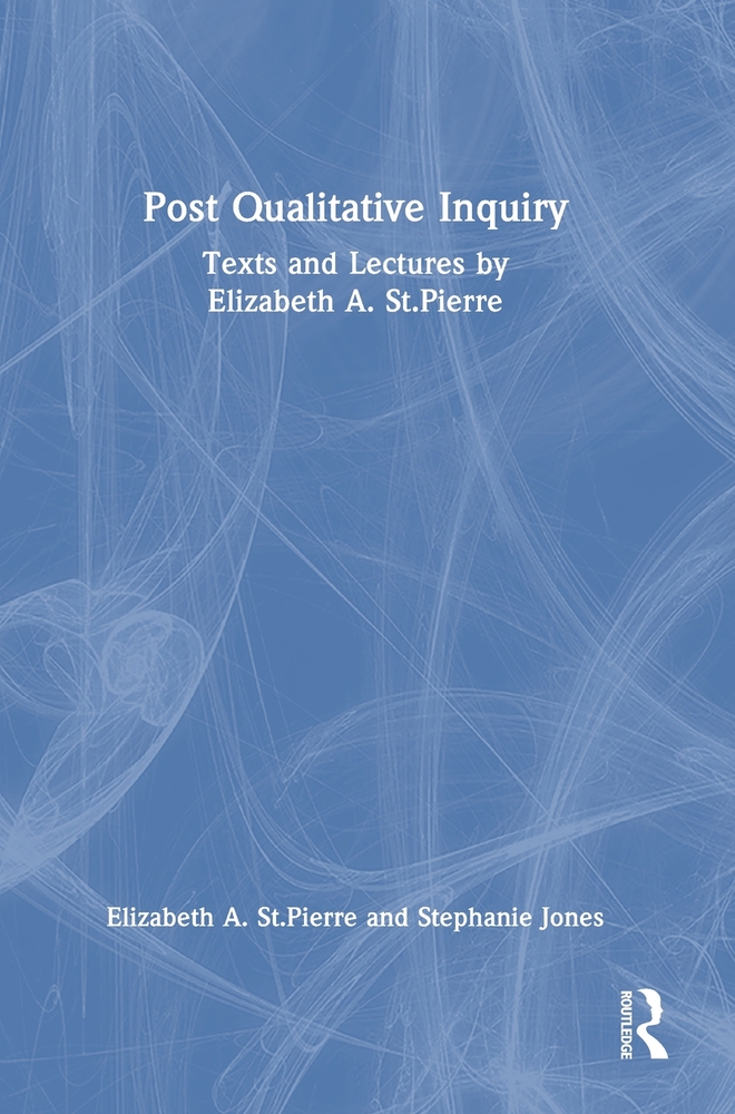 Post Qualitative Inquiry: Texts and Lectures by Elizabeth A. St.Pierre cover
