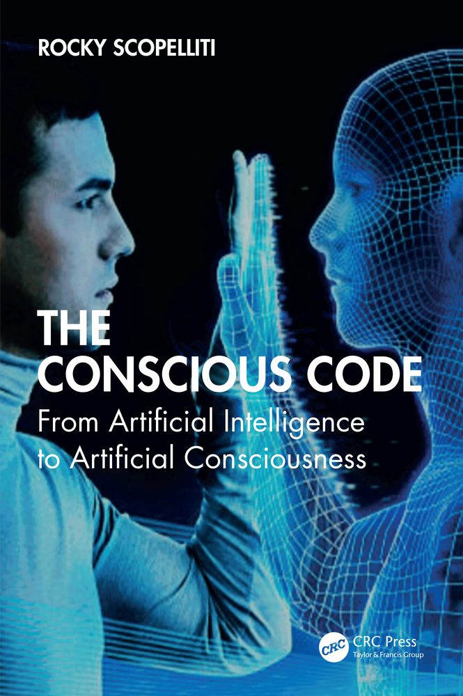 The Conscious Code: From Artificial Intelligence to Artificial Consciousness cover