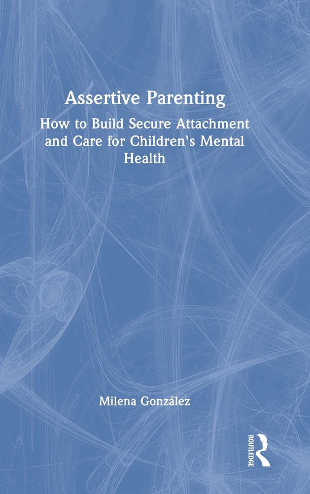 Assertive Parenting: How to Build Secure Attachment and Care for Children's Mental Health cover