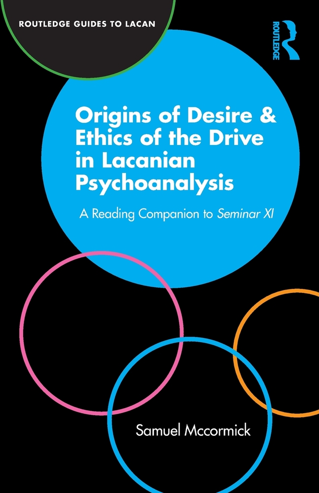Origins of Desire & Ethics of the Drive in Lacanian Psychoanalysis: A Reading Companion to Seminar XI cover