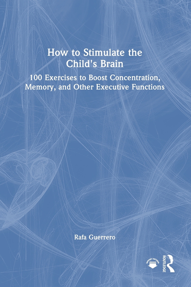 How to Stimulate the Child's Brain: 100 Exercises to Boost Concentration, Memory, and Other Executive Functions cover
