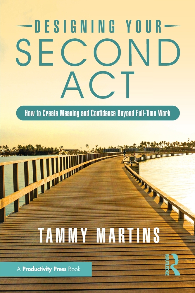 Designing Your Second ACT: How to Create Meaning and Confidence Beyond Full-Time Work cover