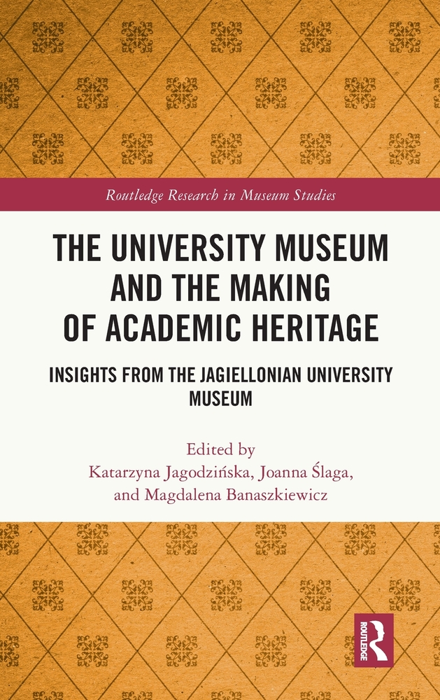 The University Museum and the Making of Academic Heritage: Insights from the Jagiellonian University Museum cover