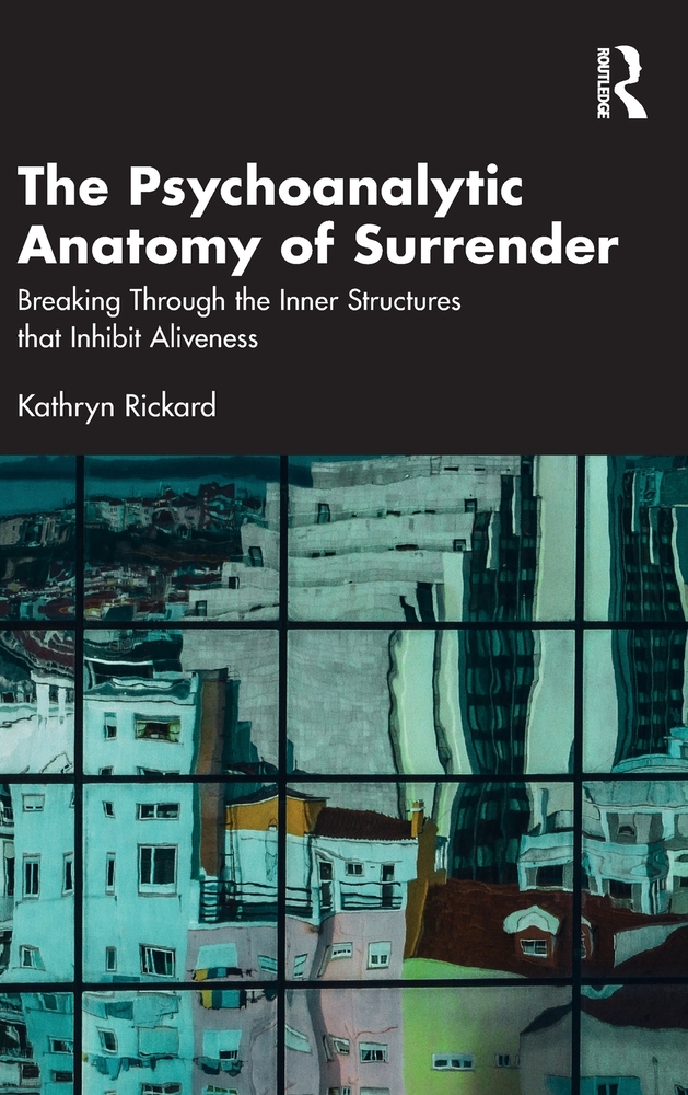 The Psychoanalytic Anatomy of Surrender: Breaking Through the Inner Structures That Inhibit Aliveness cover