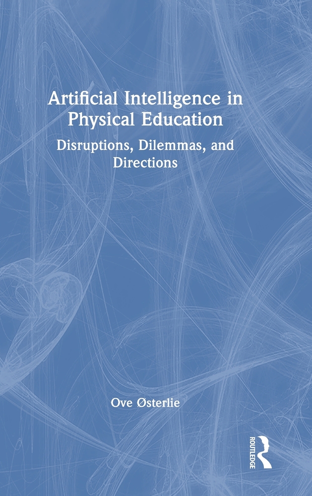 Artificial Intelligence in Physical Education: Disruptions, Dilemmas, and Directions cover