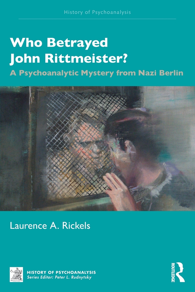 Who Betrayed John Rittmeister?: A Psychoanalytic Mystery from Nazi Berlin cover