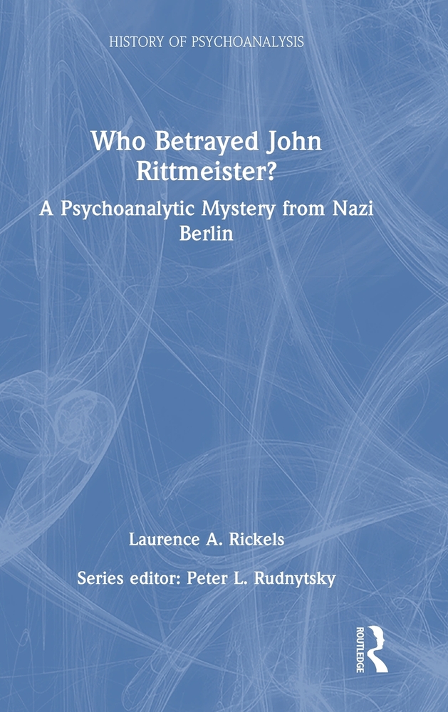 Who Betrayed John Rittmeister?: A Psychoanalytic Mystery from Nazi Berlin cover