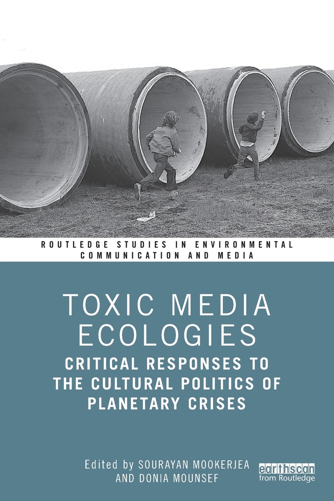 Toxic Media Ecologies: Critical Responses to the Cultural Politics of Planetary Crises cover