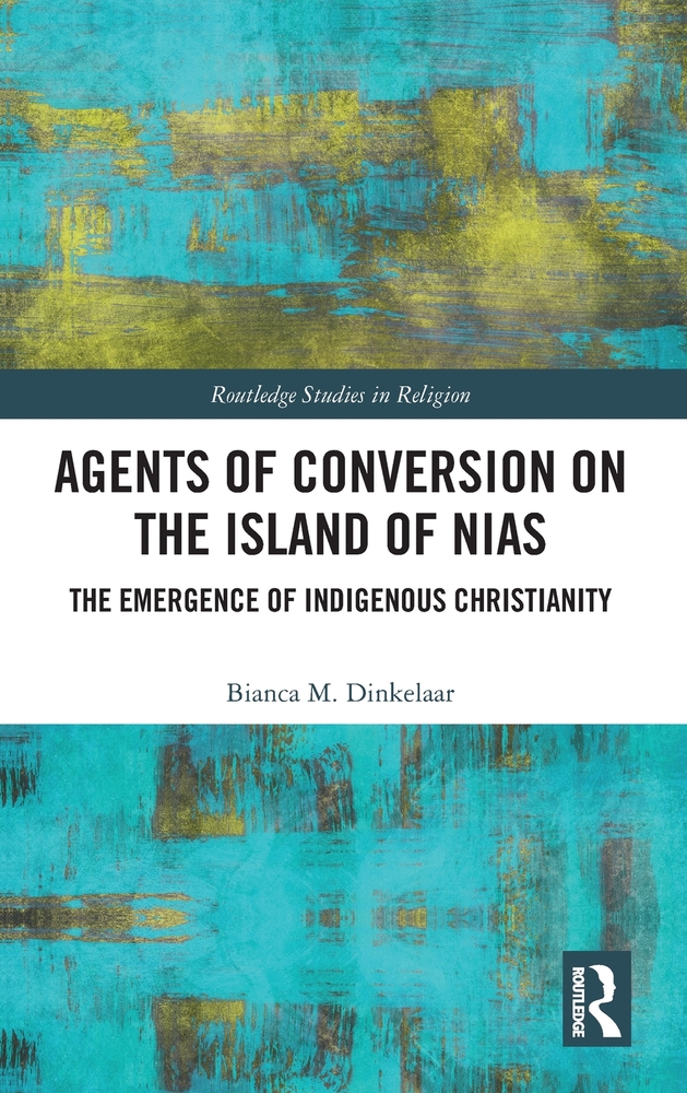Agents of Conversion on the Island of Nias: The Emergence of Indigenous Christianity cover