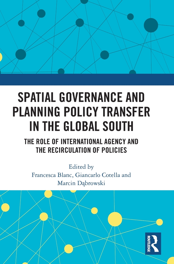 Spatial Governance and Planning Policy Transfer in the Global South: The Role of International Agency and the Recirculation of Policies cover