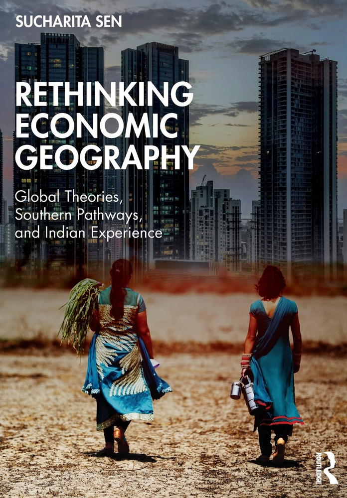 Rethinking Economic Geography: Global Theories, Southern Pathways, and Indian Experience cover