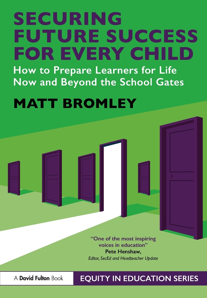 Securing Future Success for Every Child: How to Prepare Learners for Life Now and Beyond the School Gates cover